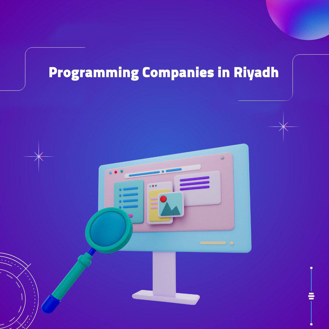 Top Programming Companies in Riyadh: A Guide to Innovation and Tech Excellence