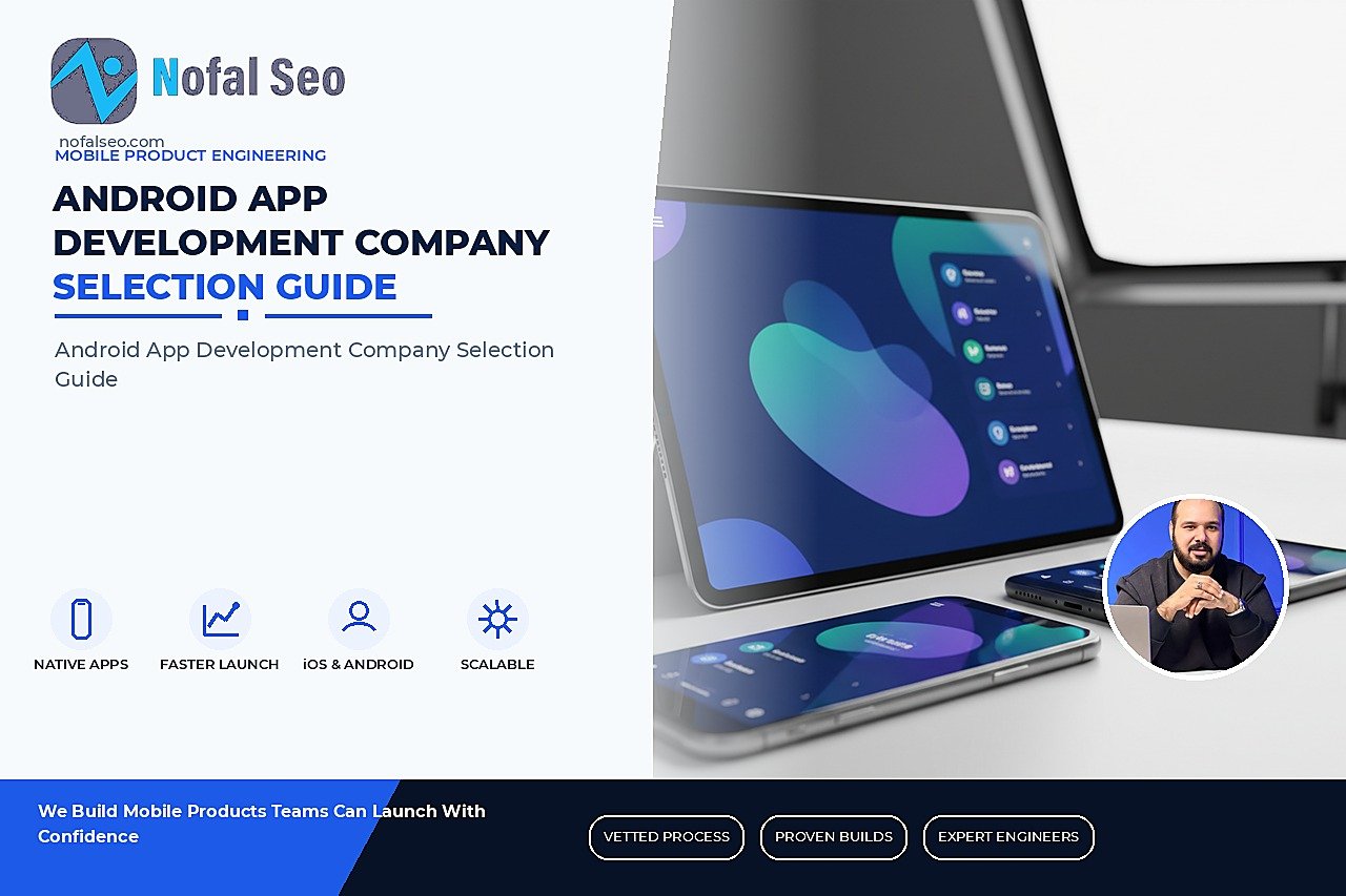 Android App Development Company Selection Guide: How to Choose the Right Partner in 2025